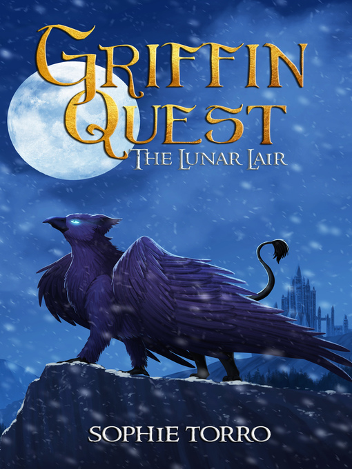Title details for The Lunar Lair: Griffin Quest, Book 2 by Sophie Torro - Available